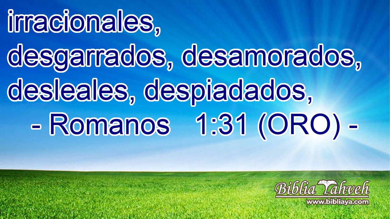  irracionales, desgarrados, desamorados, desleales, despiadados, 