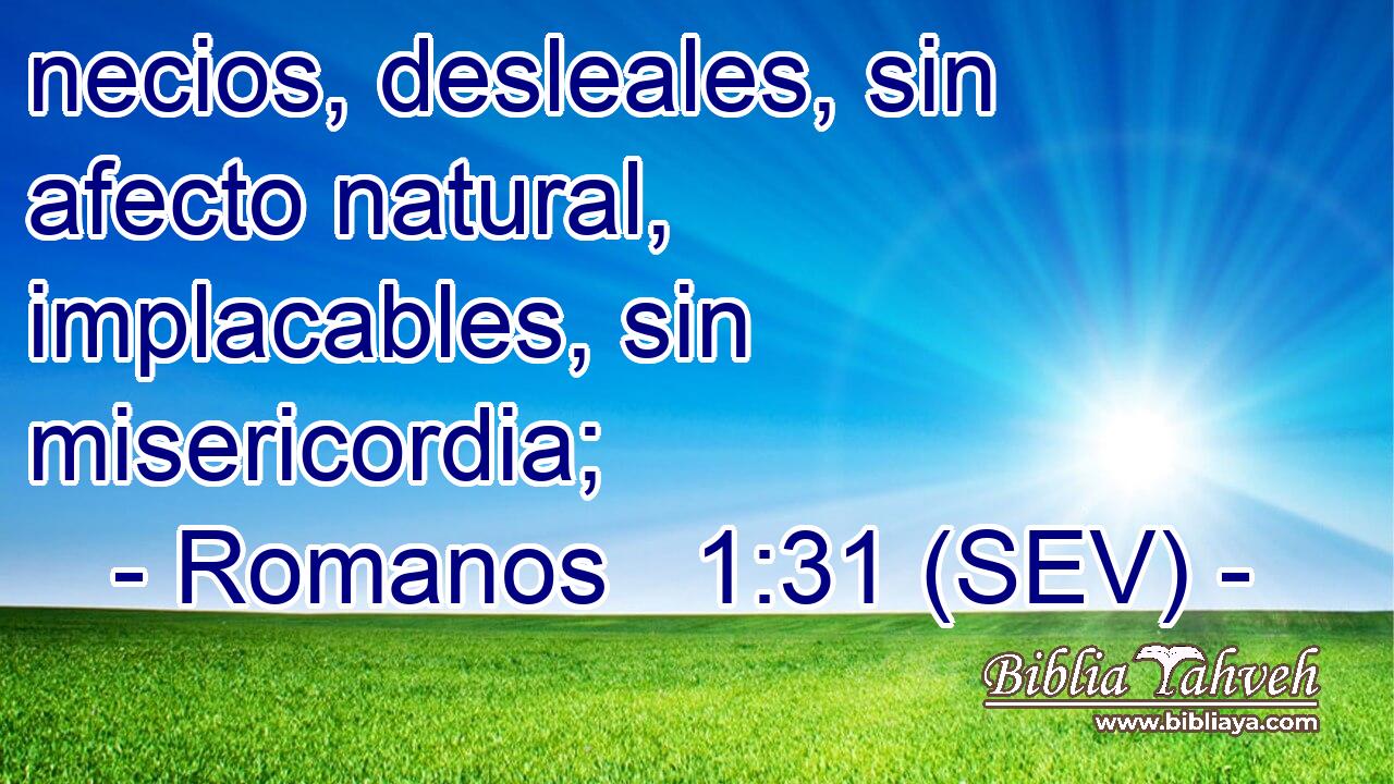 necios, desleales, sin afecto natural, implacables, sin misericordia;