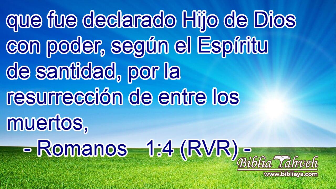 que fue declarado Hijo de Dios con poder, según el Espíritu de santidad, por la resurrección de entre los muertos,