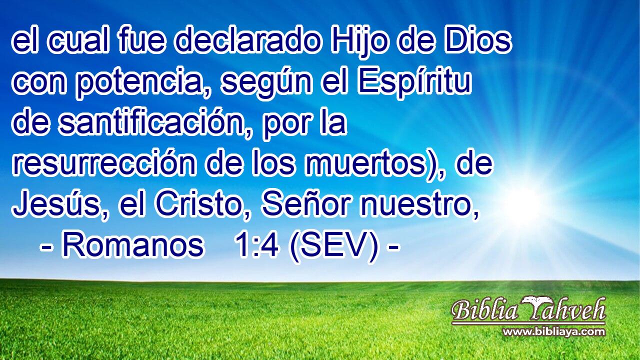 el cual fue declarado Hijo de Dios con potencia, según el Espíritu de santificación, por la resurrección de los muertos), de Jesús, el Cristo, Señor nuestro,