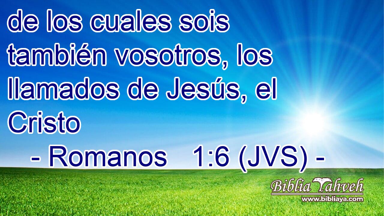de los cuales sois también vosotros, los llamados de Jesús, el Cristo
