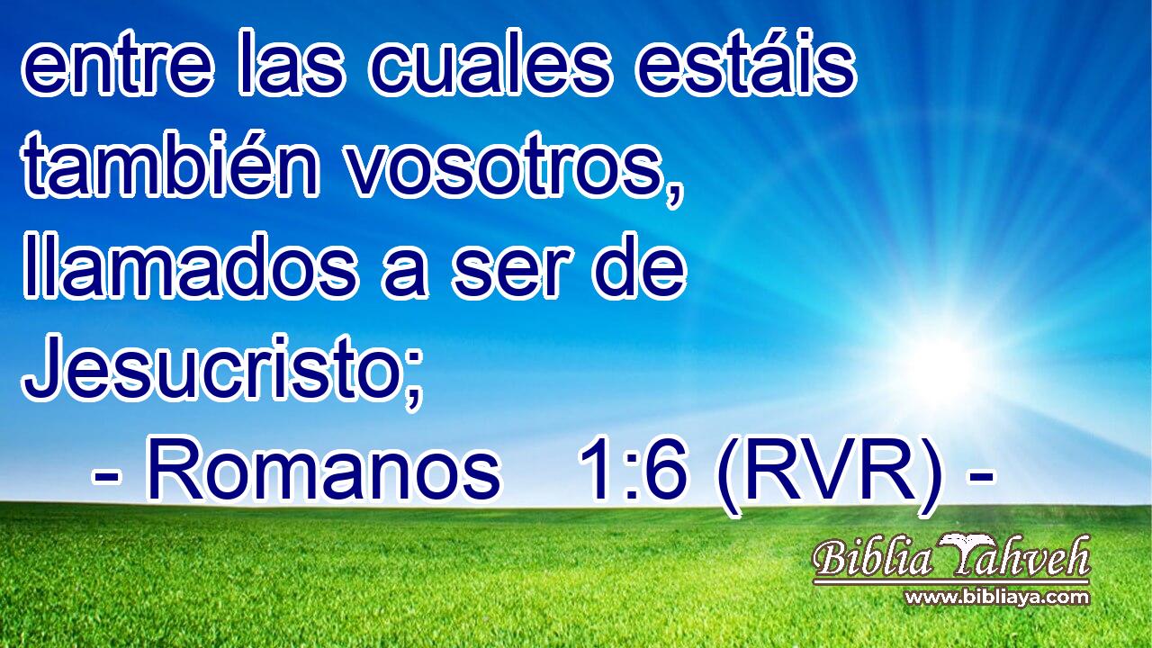 entre las cuales estáis también vosotros, llamados a ser de Jesucristo;
