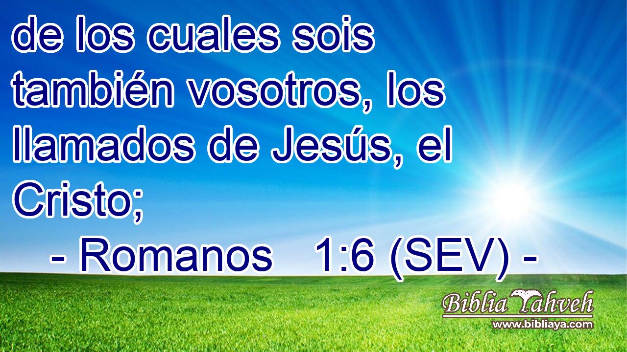 de los cuales sois también vosotros, los llamados de Jesús, el Cristo;