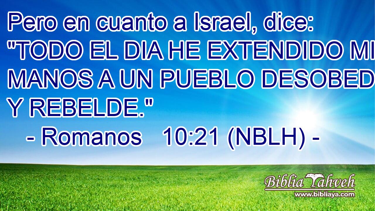  Pero en cuanto a Israel, dice: 