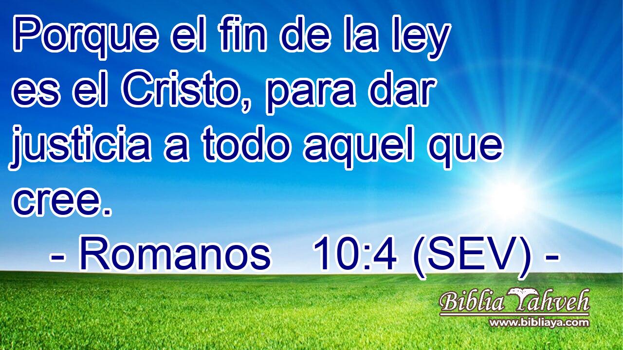Porque el fin de la ley es el Cristo, para dar justicia a todo aquel que cree.