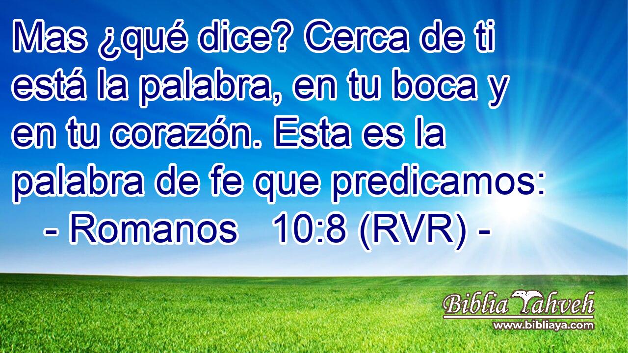 Mas ¿qué dice? Cerca de ti está la palabra, en tu boca y en tu corazón. Esta es la palabra de fe que predicamos: