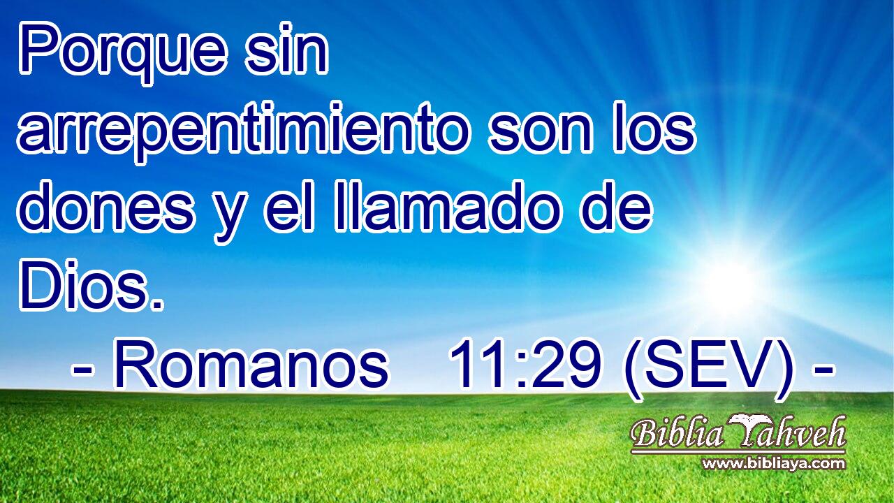 Porque sin arrepentimiento son los dones y el llamado de Dios.