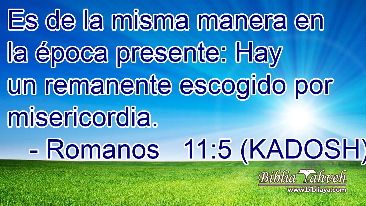  Es de la misma manera en la época presente: Hay un remanente escogido por misericordia. 