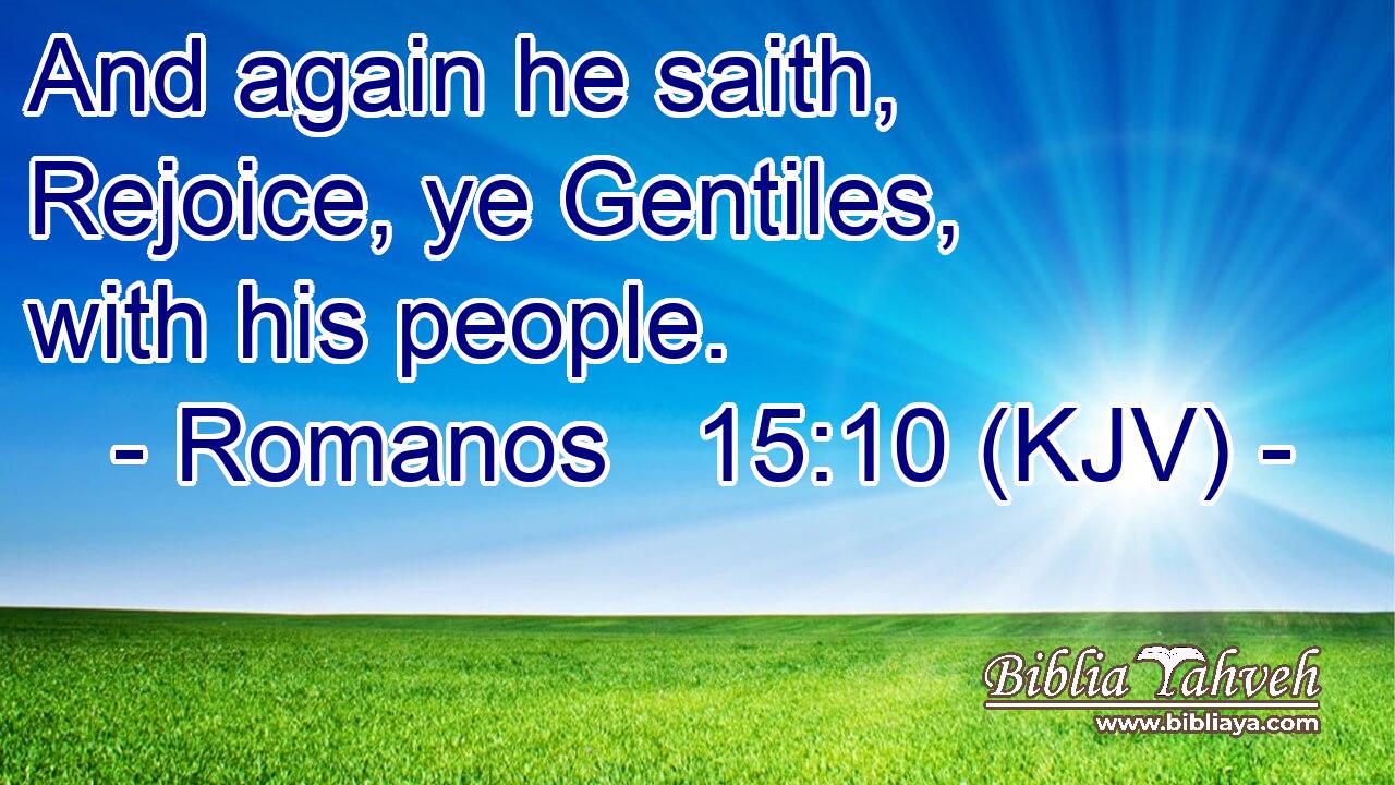 And again he saith, Rejoice, ye Gentiles, with his people.
