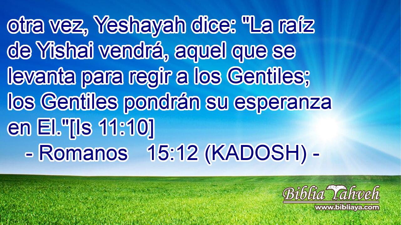  otra vez, Yeshayah dice: 