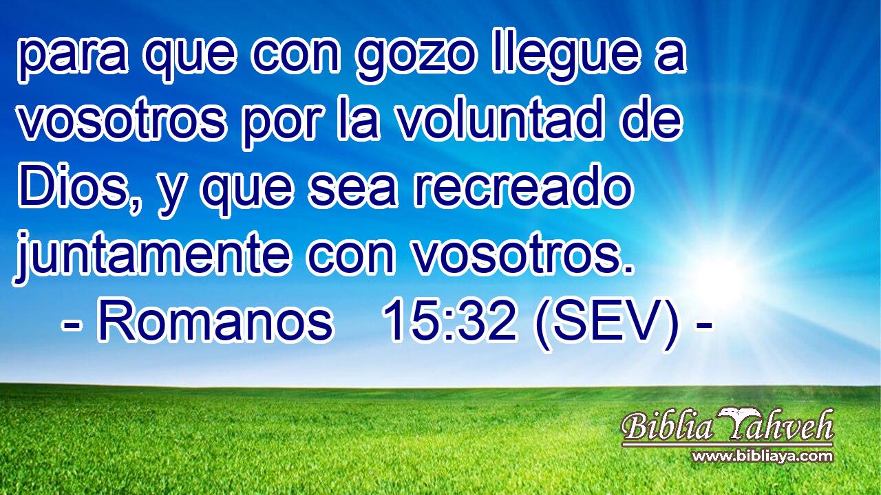 para que con gozo llegue a vosotros por la voluntad de Dios, y que sea recreado juntamente con vosotros.