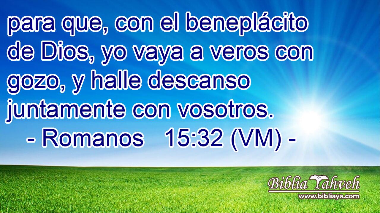  para que, con el beneplácito de Dios, yo vaya a veros con gozo, y halle descanso juntamente con vosotros. 