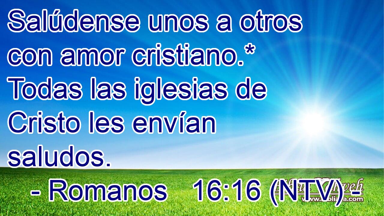 Salúdense unos a otros con amor cristiano.* Todas las iglesias de Cristo les envían saludos.