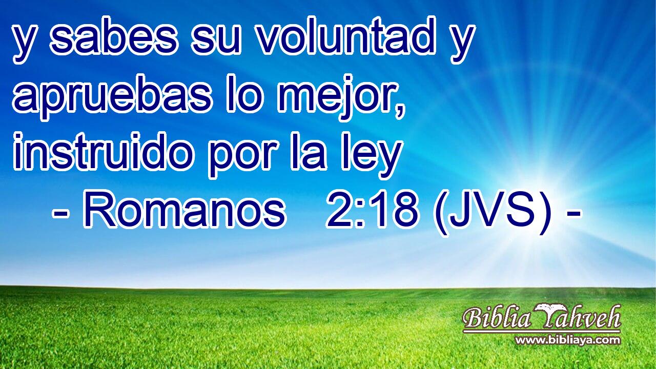 y sabes su voluntad y apruebas lo mejor, instruido por la ley
