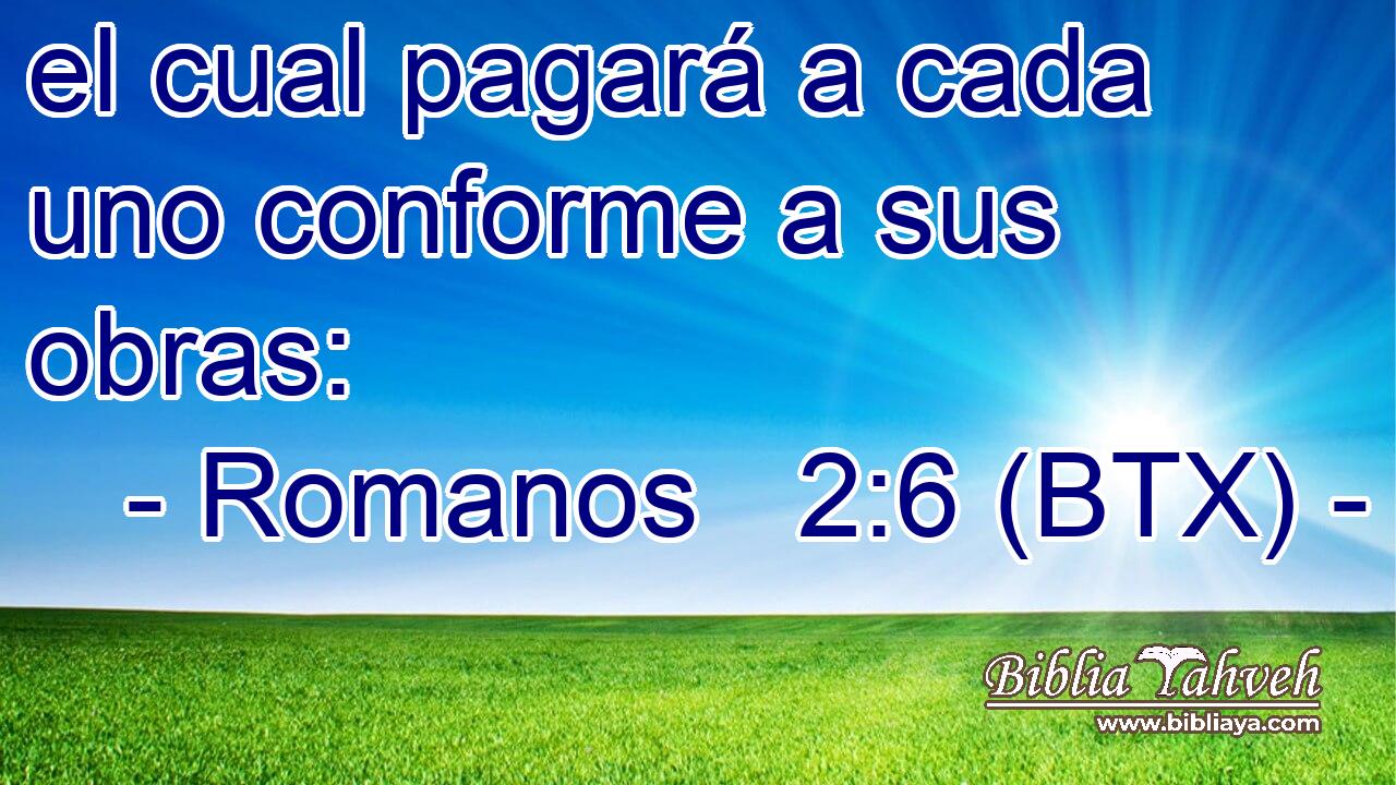 el cual pagará a cada uno conforme a sus obras:
