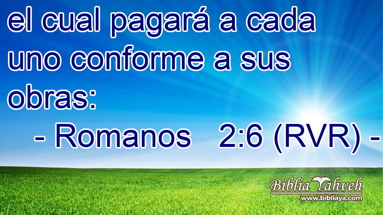 el cual pagará a cada uno conforme a sus obras: