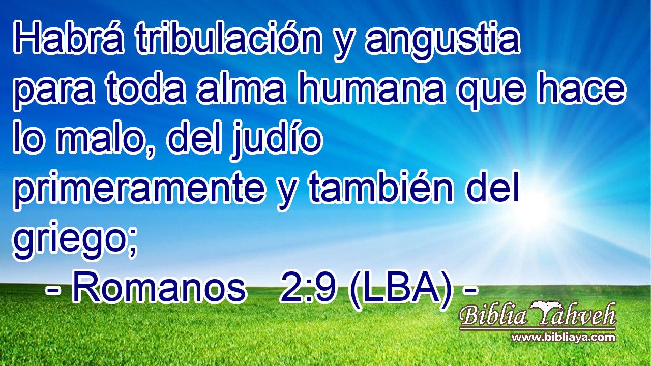 Habrá tribulación y angustia para toda alma humana que hace lo malo, del judío primeramente y también del griego;