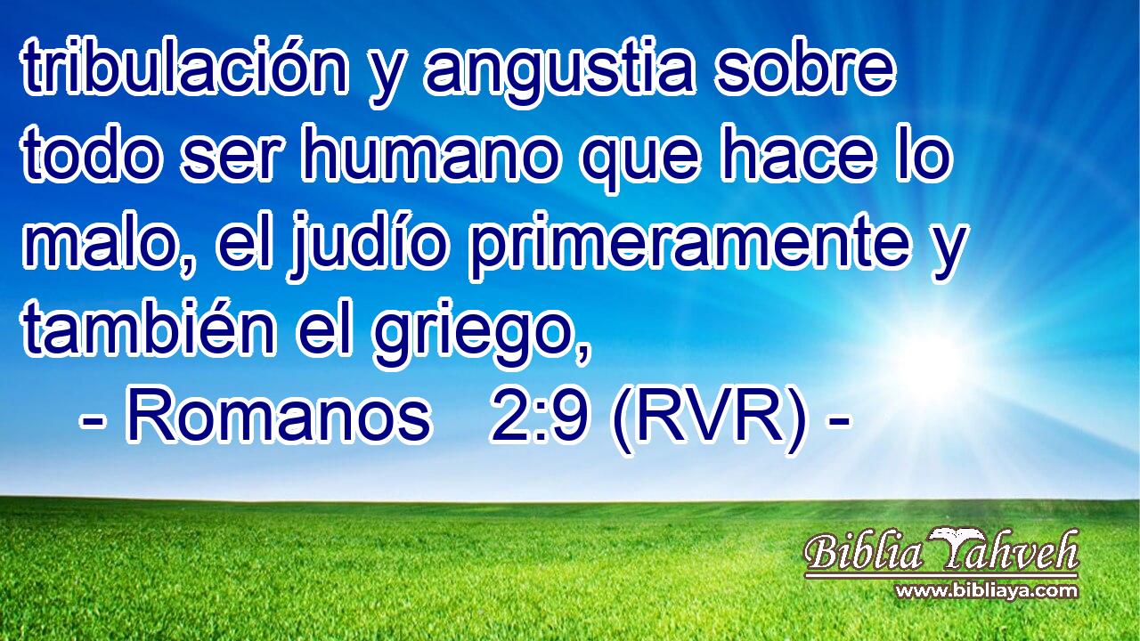 tribulación y angustia sobre todo ser humano que hace lo malo, el judío primeramente y también el griego,