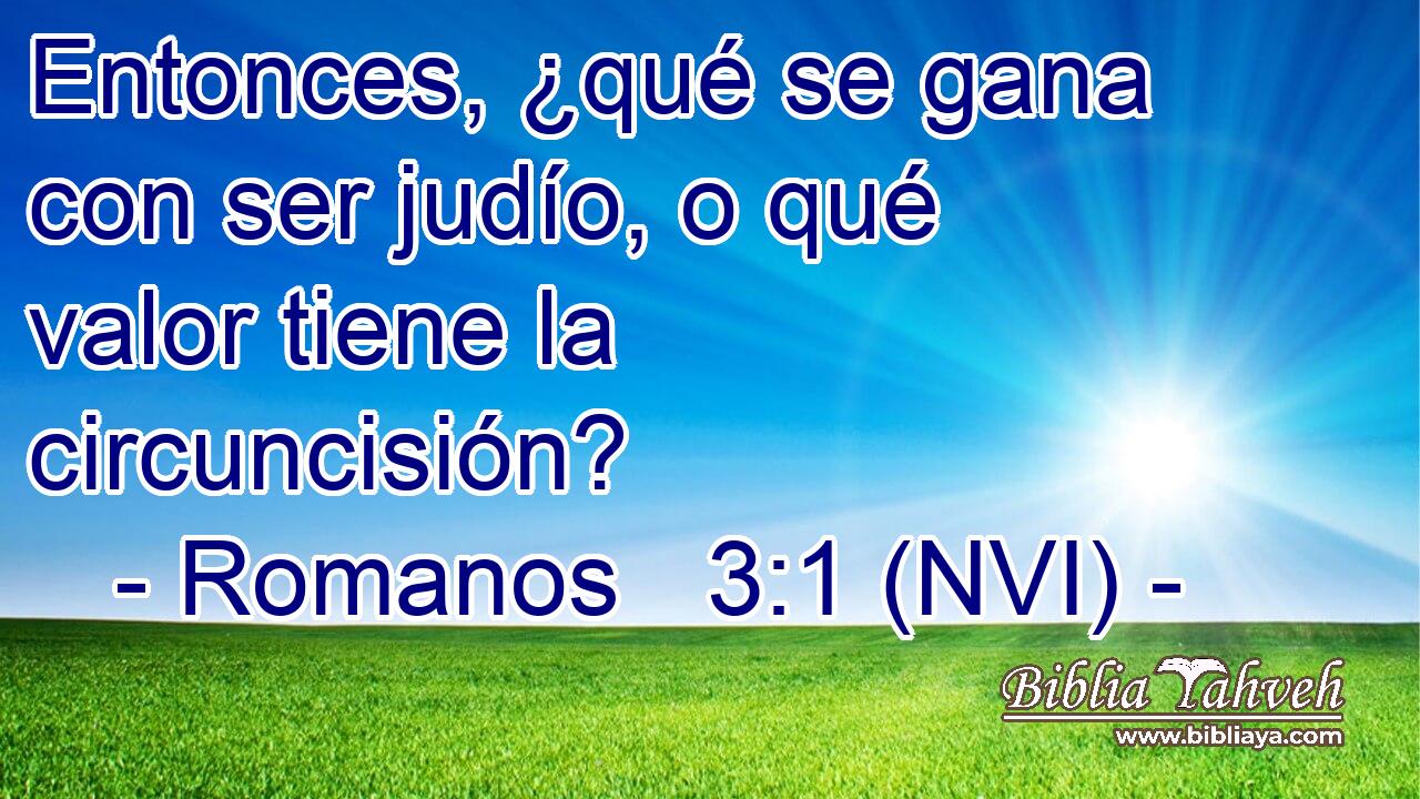  Entonces, ¿qué se gana con ser judío, o qué valor tiene la circuncisión? 