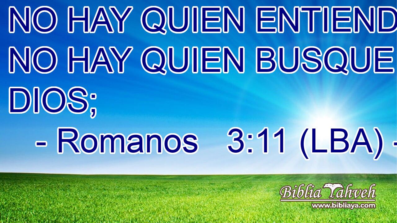 NO HAY QUIEN ENTIENDA, NO HAY QUIEN BUSQUE A DIOS;