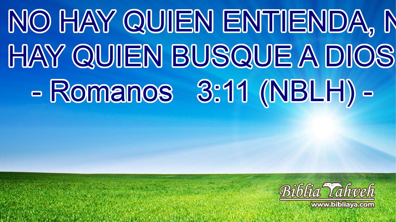  NO HAY QUIEN ENTIENDA, NO HAY QUIEN BUSQUE A DIOS. 