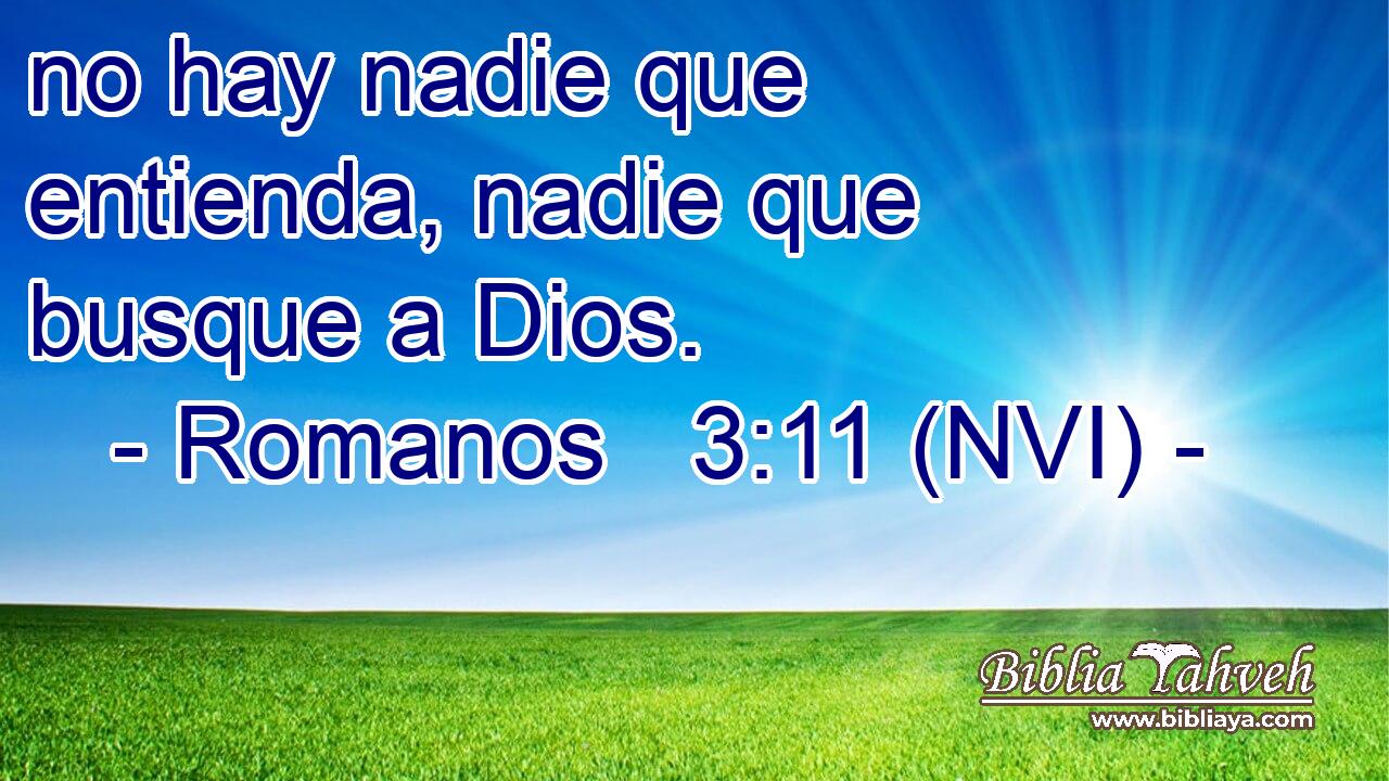  no hay nadie que entienda, nadie que busque a Dios. 