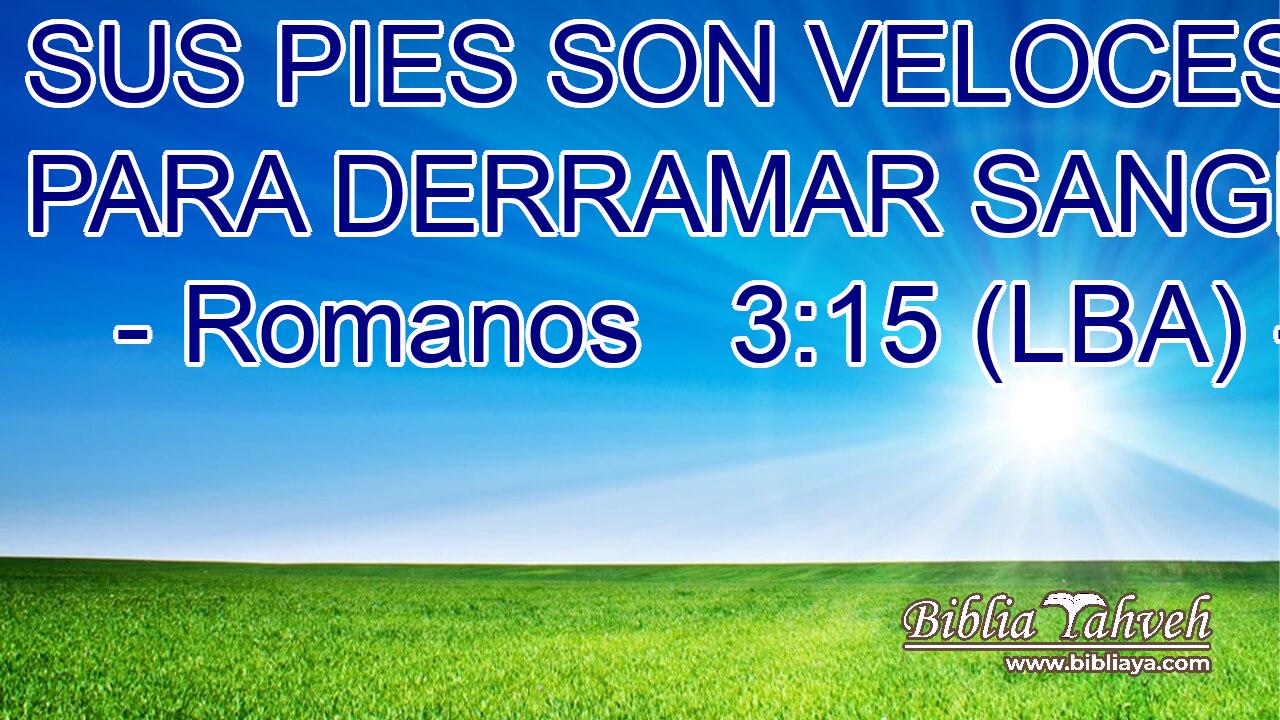 SUS PIES SON VELOCES PARA DERRAMAR SANGRE;