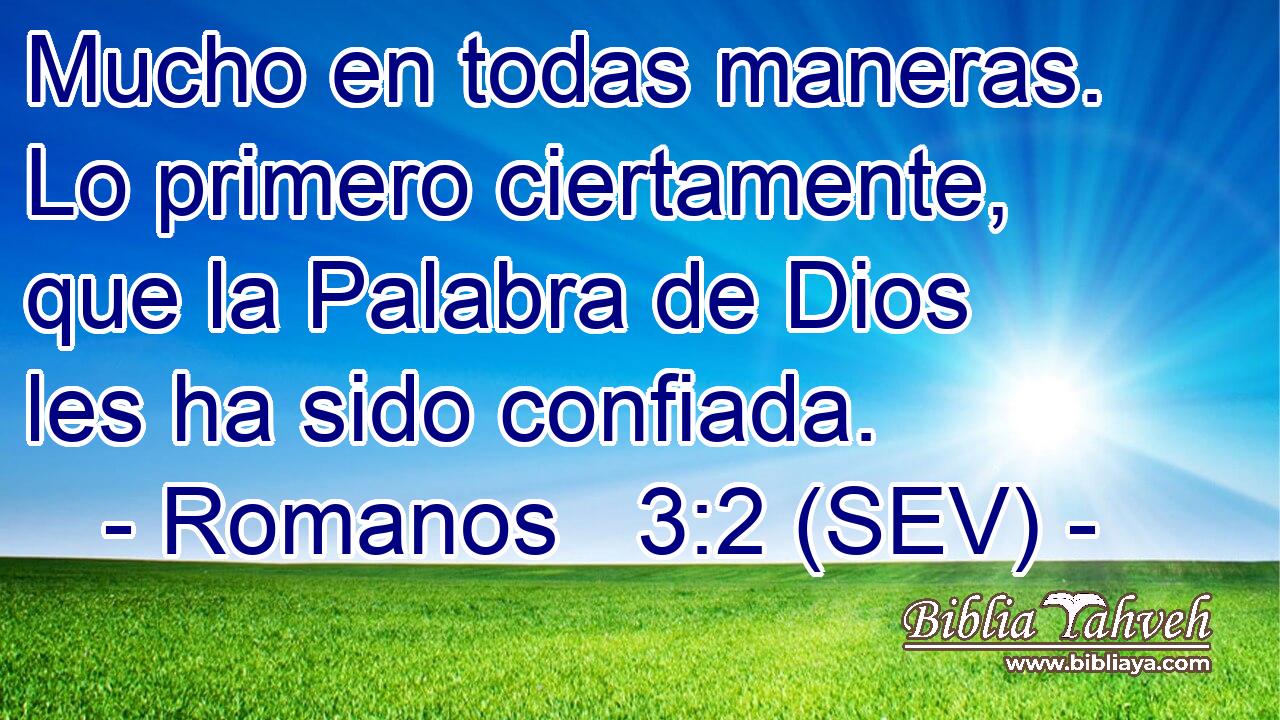 Mucho en todas maneras. Lo primero ciertamente, que la Palabra de Dios les ha sido confiada.