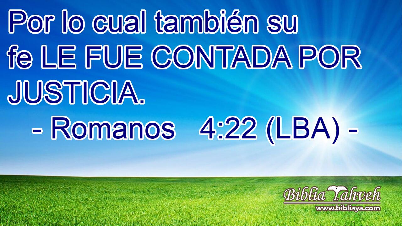 Por lo cual también su fe LE FUE CONTADA POR JUSTICIA.