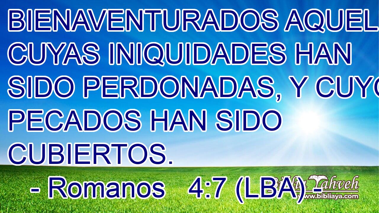 BIENAVENTURADOS AQUELLOS CUYAS INIQUIDADES HAN SIDO PERDONADAS, Y CUYOS PECADOS HAN SIDO CUBIERTOS.