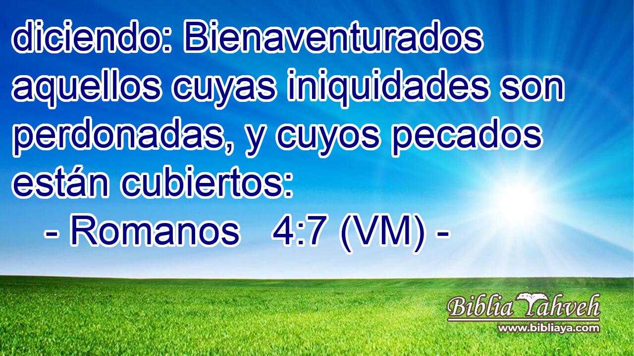  diciendo: Bienaventurados aquellos cuyas iniquidades son perdonadas, y cuyos pecados están cubiertos: 