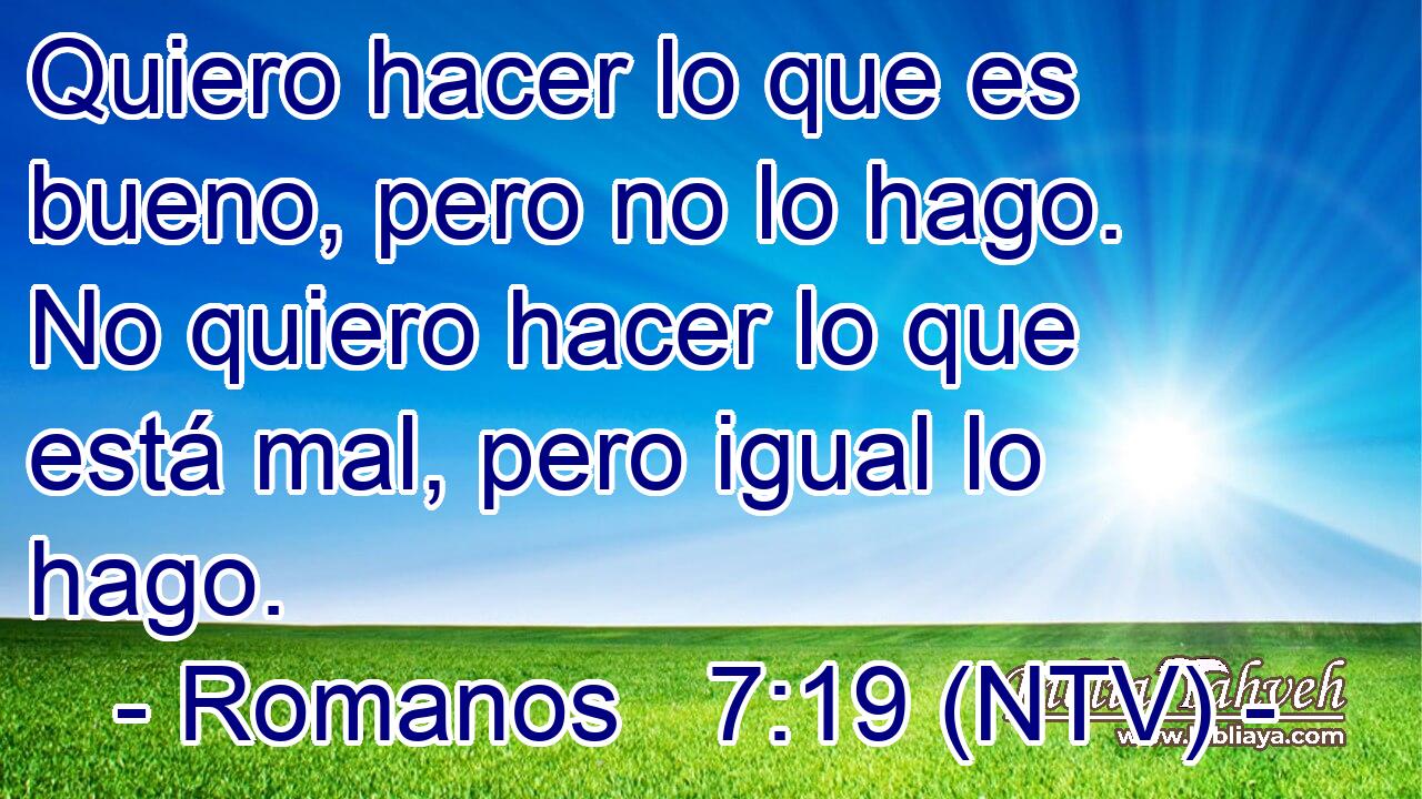 Quiero hacer lo que es bueno, pero no lo hago. No quiero hacer lo que está mal, pero igual lo hago.