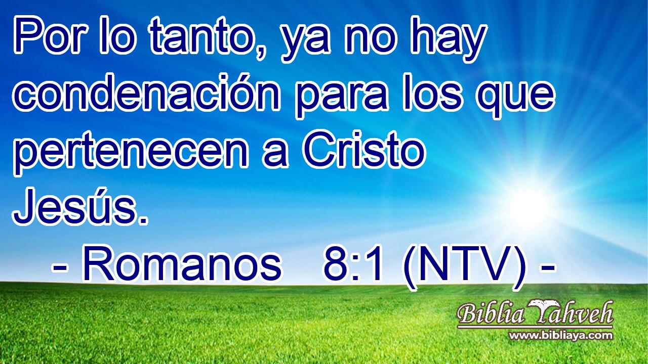 Por lo tanto, ya no hay condenación para los que pertenecen a Cristo Jesús.
