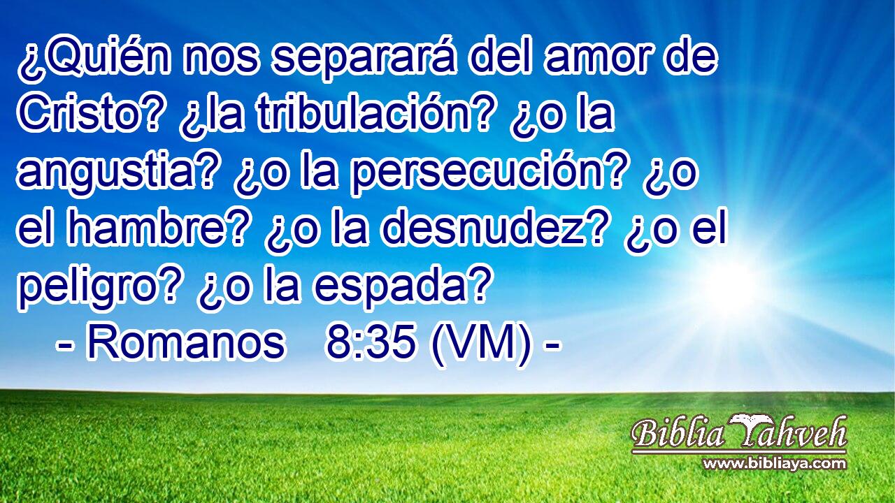 Romanos 8 35 Vm ¿quién Nos Separará Del Amor De Cristo