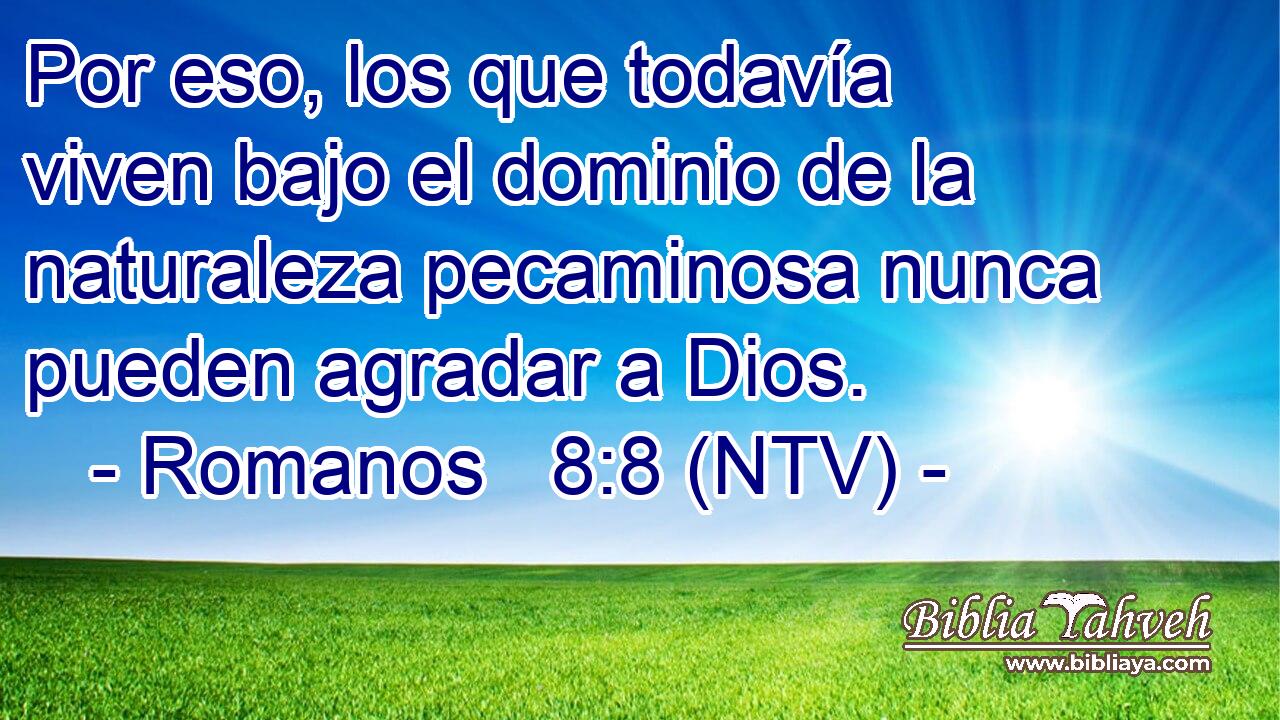 Por eso, los que todavía viven bajo el dominio de la naturaleza pecaminosa nunca pueden agradar a Dios.