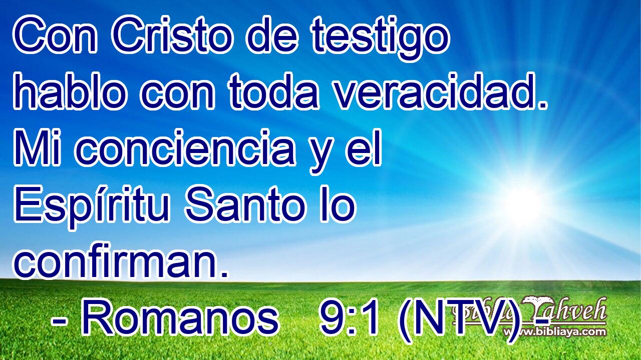 Con Cristo de testigo hablo con toda veracidad. Mi conciencia y el Espíritu Santo lo confirman.