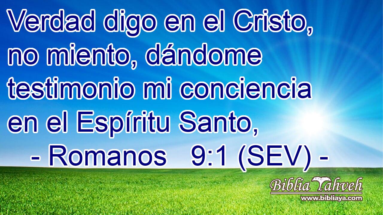 Verdad digo en el Cristo, no miento, dándome testimonio mi conciencia en el Espíritu Santo,