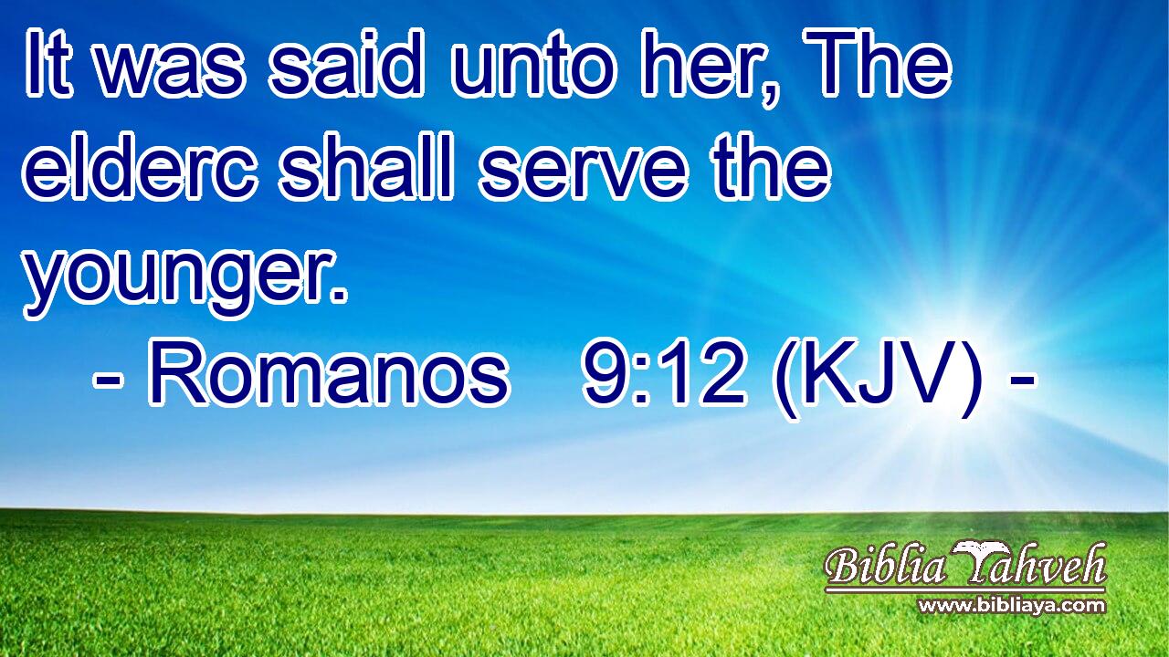 It was said unto her, The elderc shall serve the younger.