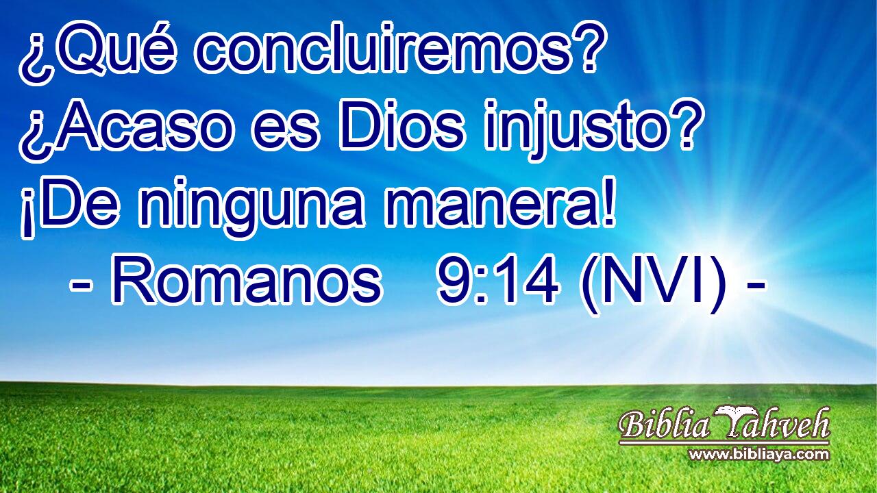  ¿Qué concluiremos? ¿Acaso es Dios injusto? ¡De ninguna manera! 