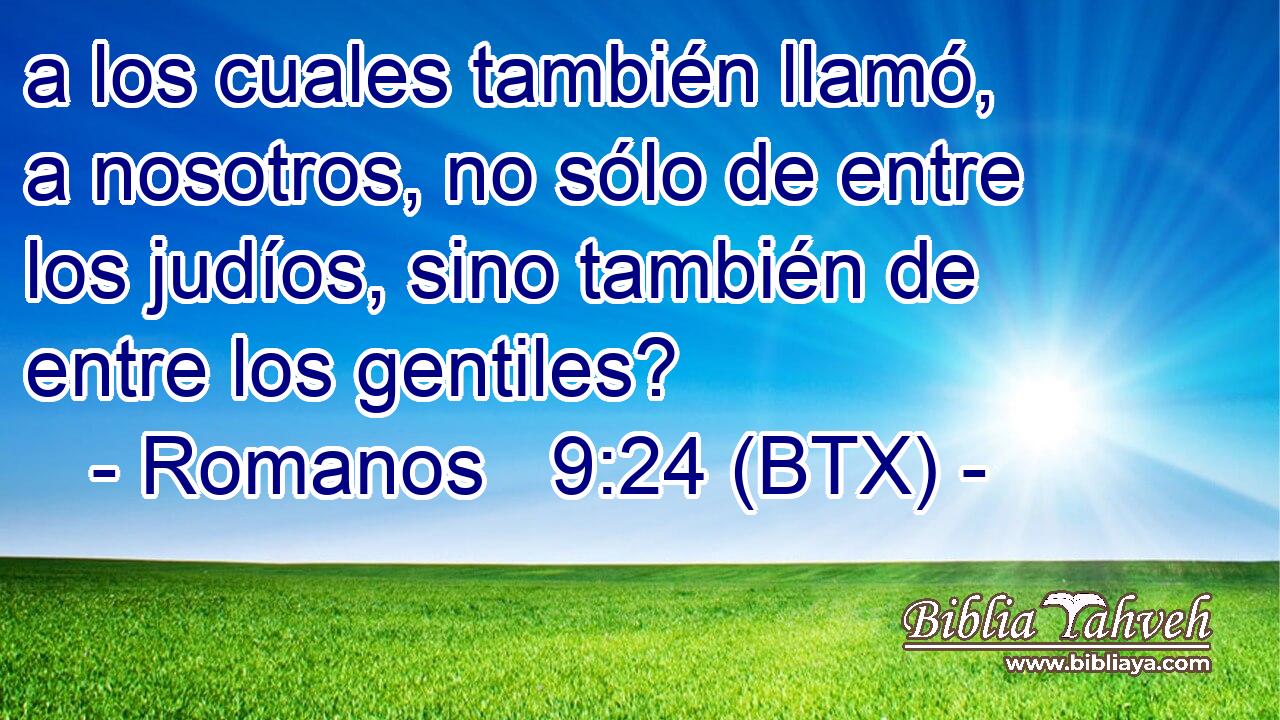 a los cuales también llamó, a nosotros, no sólo de entre los judíos, sino también de entre los gentiles?