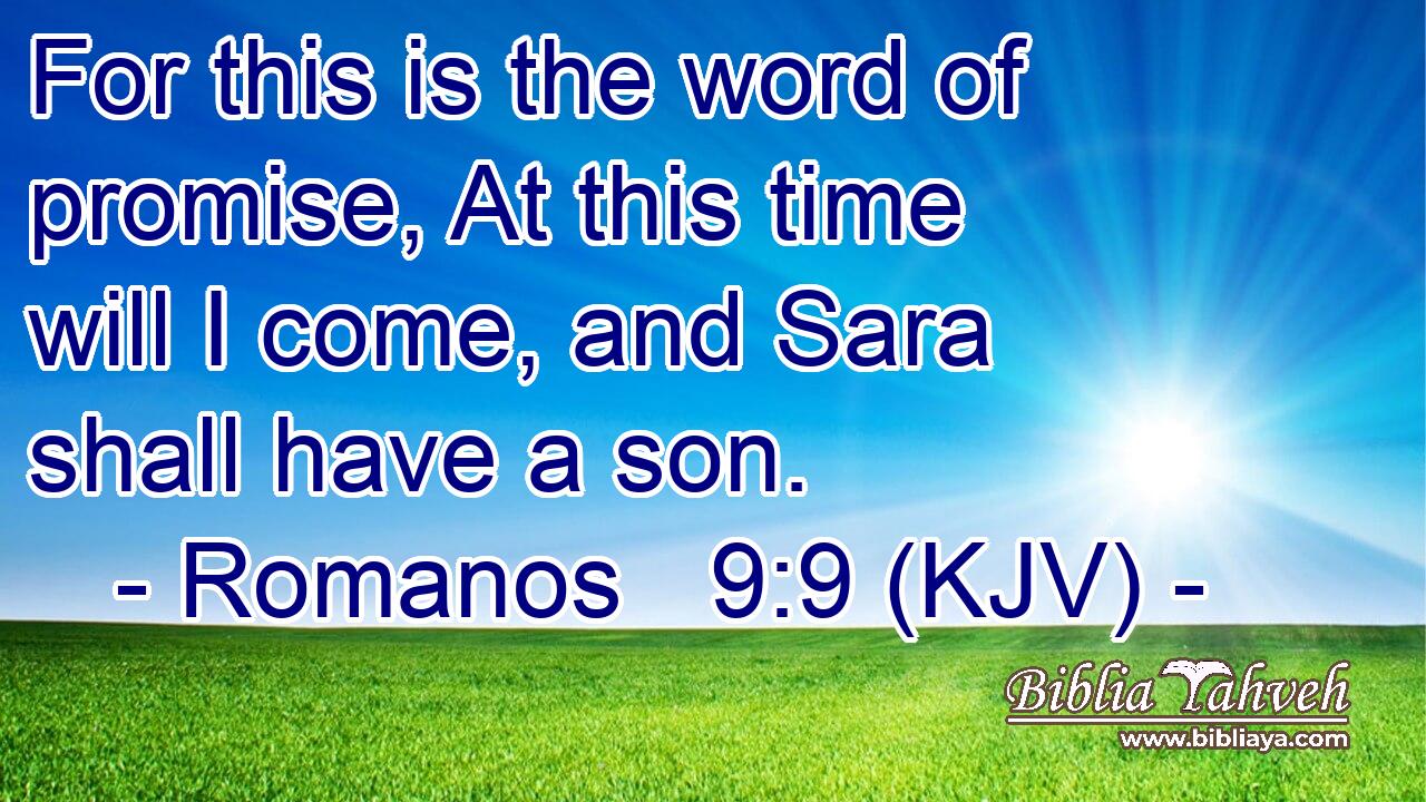 For this is the word of promise, At this time will I come, and Sara shall have a son.