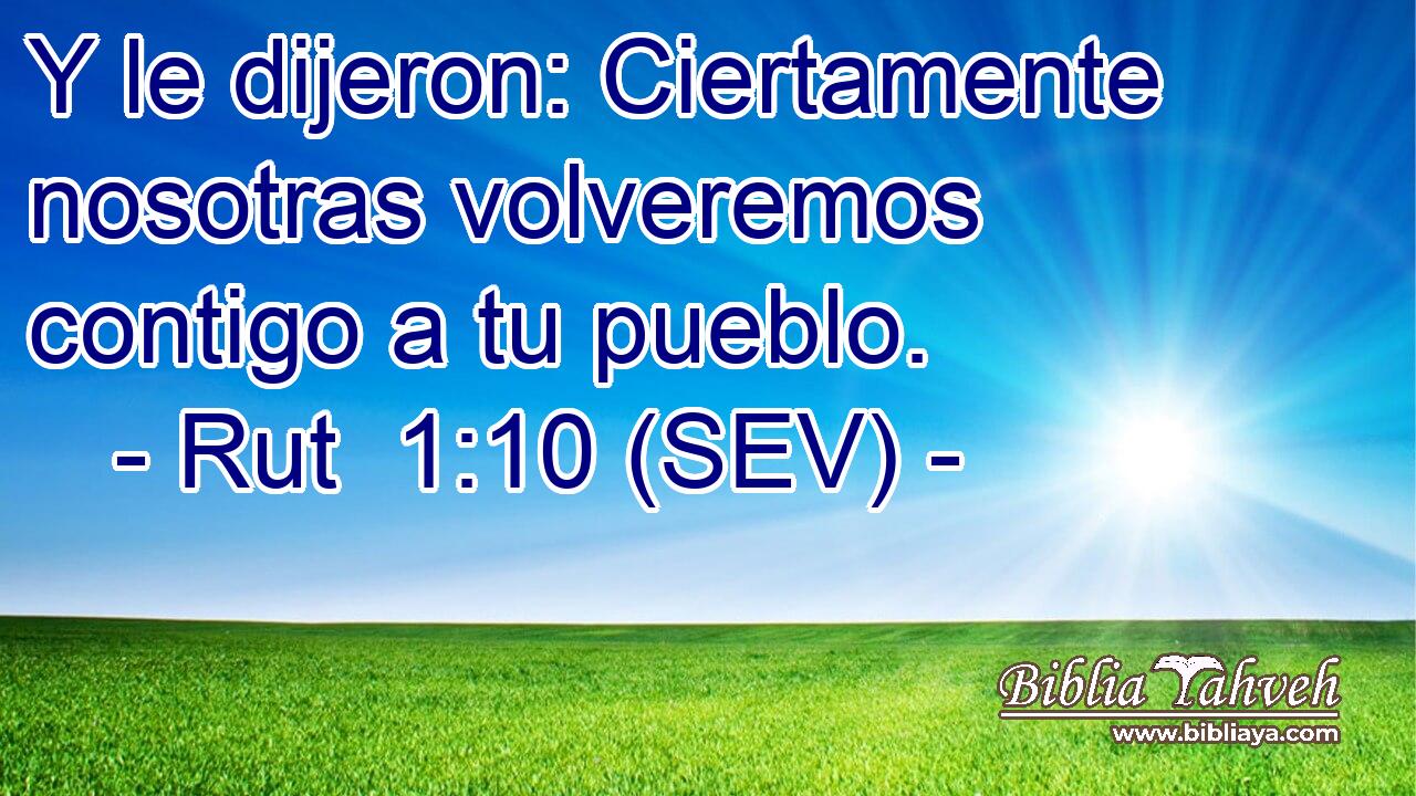 Y le dijeron: Ciertamente nosotras volveremos contigo a tu pueblo.