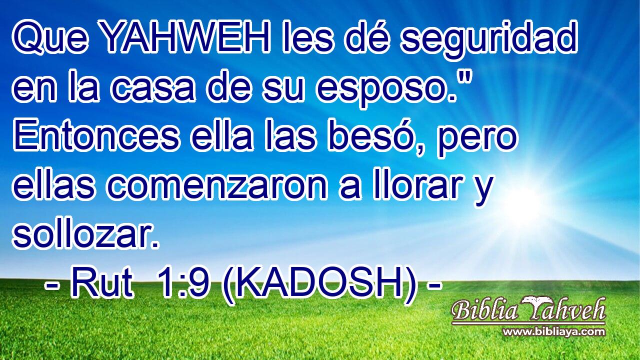  Que YAHWEH les dé seguridad en la casa de su esposo.