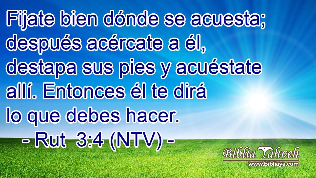Fijate bien dónde se acuesta; después acércate a él, destapa sus pies y acuéstate allí. Entonces él te dirá lo que debes hacer.