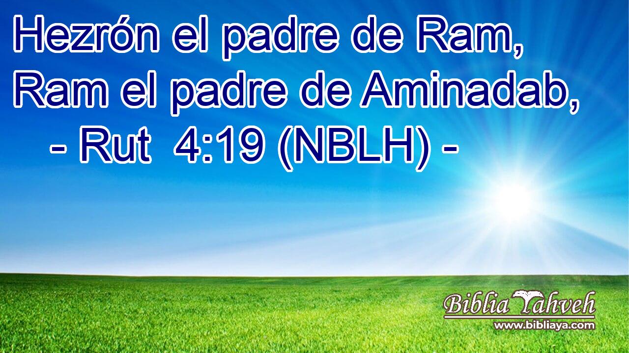  Hezrón el padre de Ram, Ram el padre de Aminadab, 