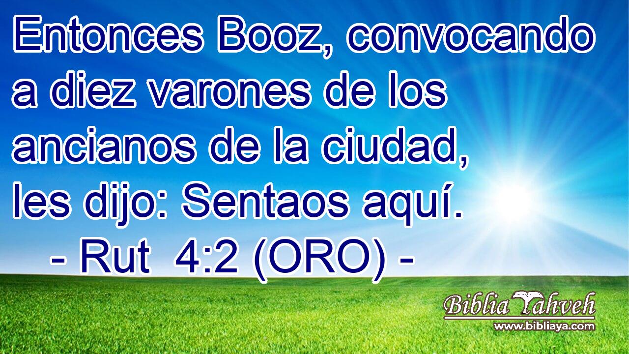 Entonces Booz, convocando a diez varones de los ancianos de la ciudad, les dijo: Sentaos aquí. 