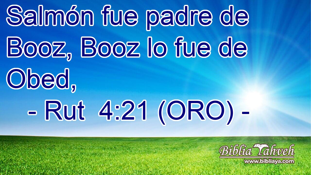  Salmón fue padre de Booz, Booz lo fue de Obed, 