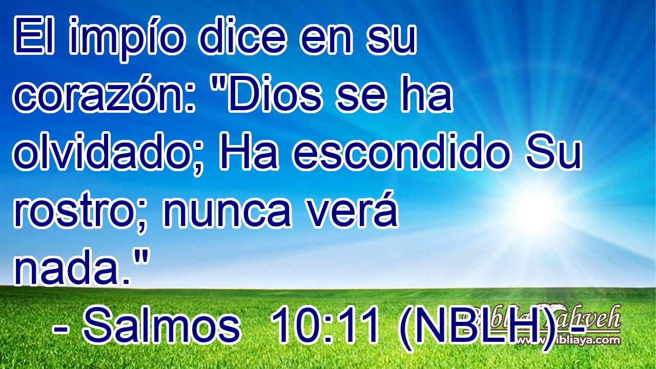 El impío dice en su corazón: 