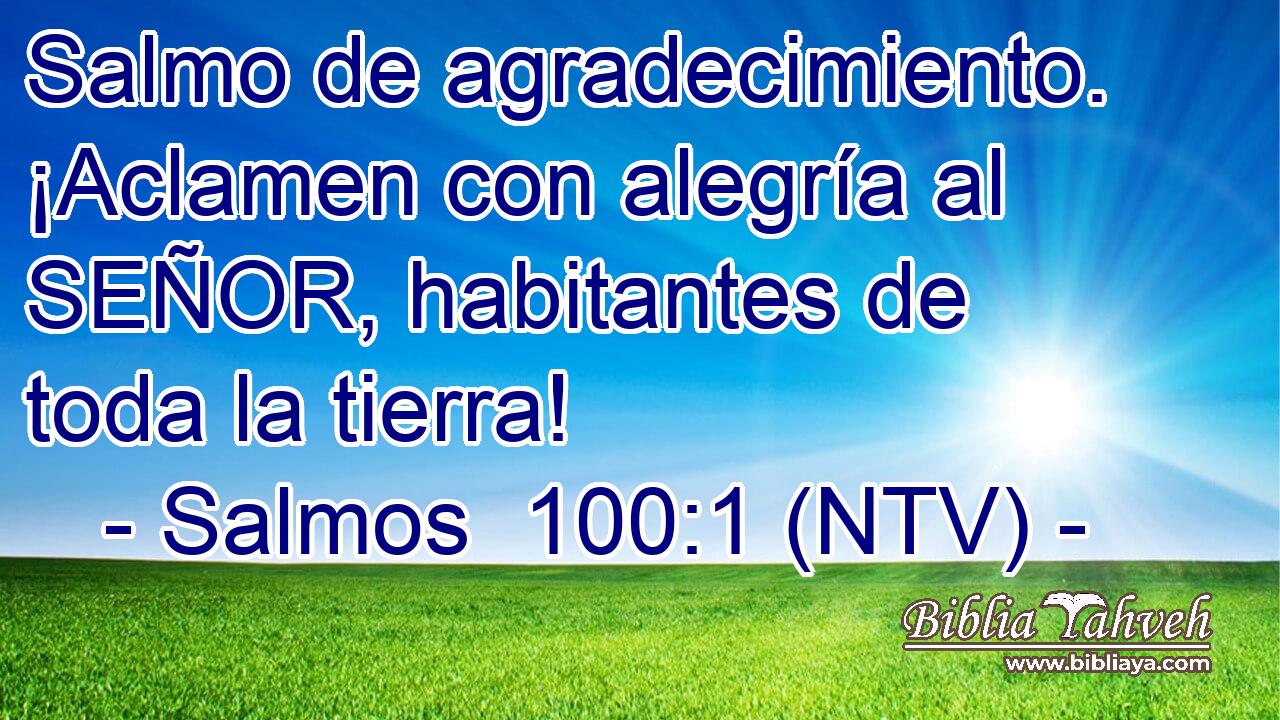 Salmo de agradecimiento. ¡Aclamen con alegría al SEÑOR, habitantes de toda la tierra!