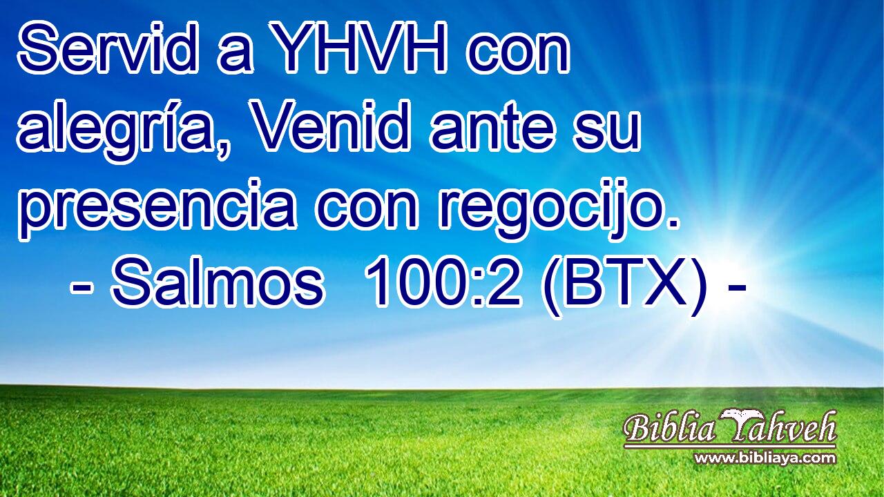 Servid a YHVH con alegría, Venid ante su presencia con regocijo.